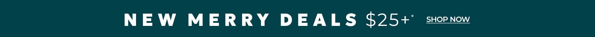 New merry deals $25 and up